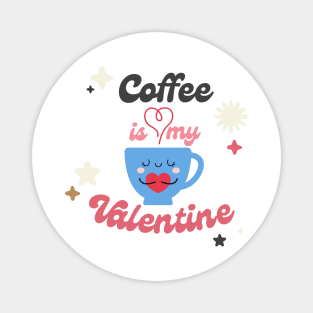 Retro Coffee Is My Valentine Magnet